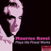 Maurice Ravel - Maurice Ravel Plays His Finest Works