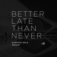Alberto Sola & Adjust - Better Late Than Never