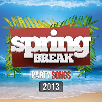 Various Artists - Spring Break Party Songs 2013