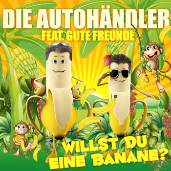 Jörg & Dragan (Die Autohändler) feat. Gute Freunde - Willst Du eine Banane?