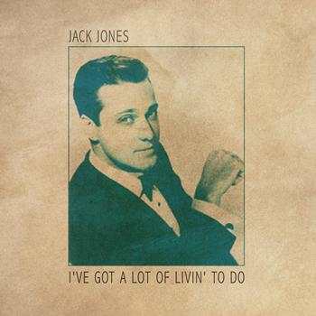 Jack Jones - I've Got a Lot of Livin' to Do