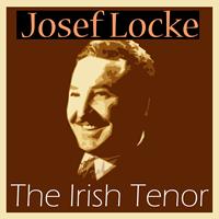 Josef Locke - The Irish Tenor