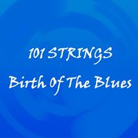 101 Strings - Birth of the Blues