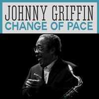 Johnny Griffin - Change of Pace