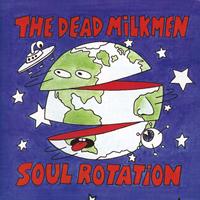 The Dead Milkmen - Soul Rotation