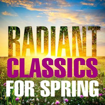 Various Artists - Radiant Classics For Spring