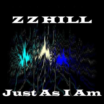 ZZ Hill - Just as I Am