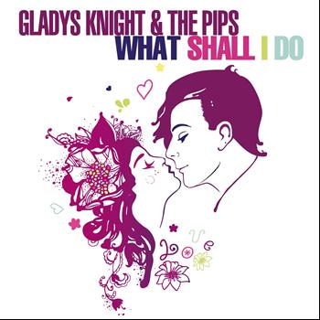 Gladys Knight & The Pips - What Shall I Do