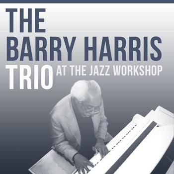 Barry Harris Trio - Barry Harris at the Jazz Workshop