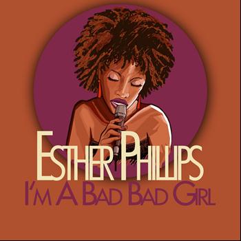Esther Phillips - I'm a Bad Bad Girl