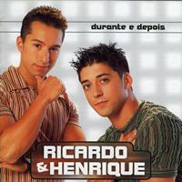 Ricardo & Henrique - Durante e Depois