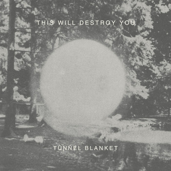 This Will Destroy You - Tunnel Blanket