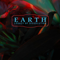 Earth - Legacy of Dissolution