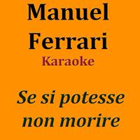 Manuel Ferrari - Se si potesse non morire (Karaoke Version Originally Performed by Modà)