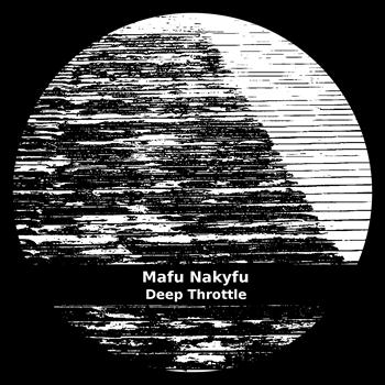 Mafu Nakyfu - Deep Throttle
