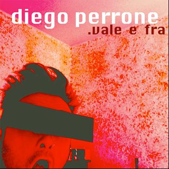 Diego Perrone - Vale e Fra