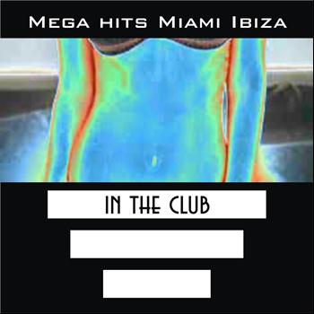 Various Artists - Mega Hits Miami Ibiza in the Club