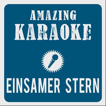 Amazing Karaoke - Einsamer Stern (Karaoke Version) (Originally Performed By Matthias Reim)