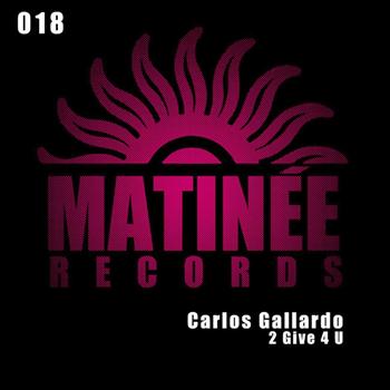 Carlos Gallardo - 2 Give 4 U