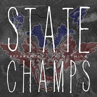 State Champs - Apparently, I'm Nothing