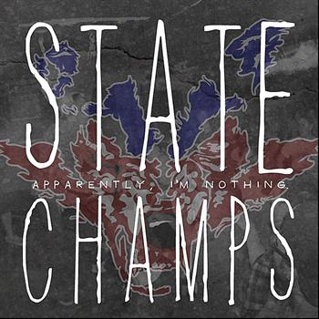 State Champs - Apparently, I'm Nothing