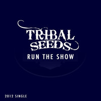 Tribal Seeds - Run the Show