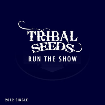 Tribal Seeds - Run the Show