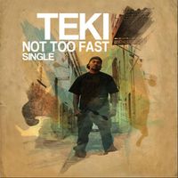Teki - Not Too Fast