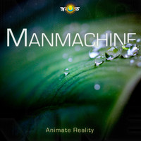 ManMachine - Animate Reality