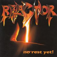 Reactor - No Rest Yet!