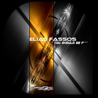 Elias Fassos - You Should Be F***
