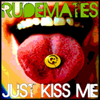 Rudemates - Just Kiss Me