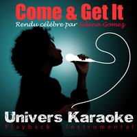 Univers Karaoké - Come & Get It (Rendu célèbre par Selena Gomez) [Version Karaoké] - Single