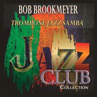 Bob Brookmeyer - Trombone Jazz Samba (Jazz Club Collection)