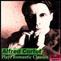 Alfred Cortot - Alfred Cortot Plays Romantic Classics