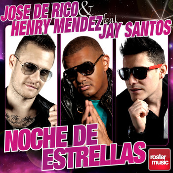 Jose De Rico & Henry Mendez feat. Jay Santos - Noche de Estrellas