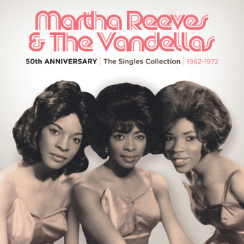 Martha Reeves & The Vandellas - 50th Anniversary | The Singles Collection | 1962-1972