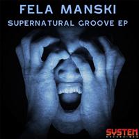 Fela Manski - Supernatural Groove EP