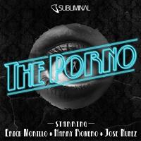 Erick Morillo, Harry Romero, Jose Nunez - The Porno