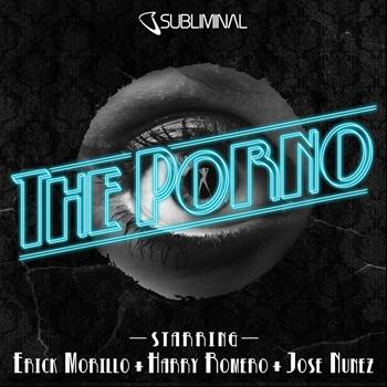 Erick Morillo, Harry Romero, Jose Nunez - The Porno