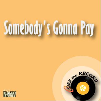 Off the Record - Somebody's Gonna Pay - Single
