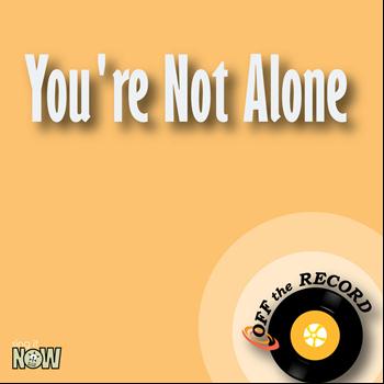 Off the Record - You're Not Alone - Single