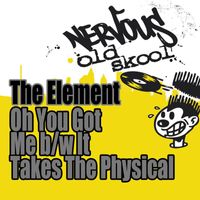 The Element - Oh You Got Me b/w It Takes The Physical