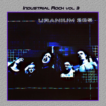 Uranium 235 - Industrial Rock Vol. 3: Uranium 235
