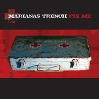 Marianas Trench - Fix Me (Explicit)