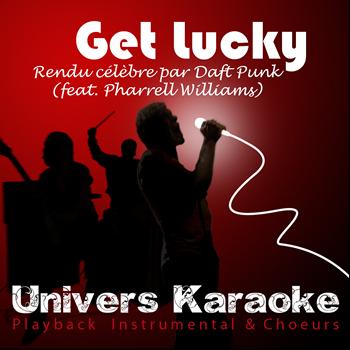 Univers Karaoké - Get Lucky (Rendu célèbre par Daft Punk) [feat. Pharrell Williams] {Version Karaoké avec chœurs} - Single