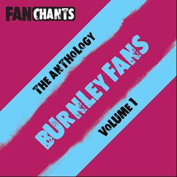 Burnley F.C. Fans FanChants Feat. The Clarets Fans - Burnley F.C. Fans Anthology I (Real Football The Clarets Songs) (Explicit)