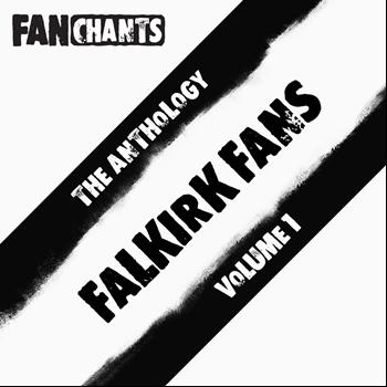 Falkirk FC Fans FanChants Feat. The Bairns Fans - Falkirk FC Fans Anthology I (Real Football The Bairns Songs) (Explicit)