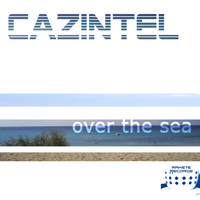 Cazintel - Over the Sea