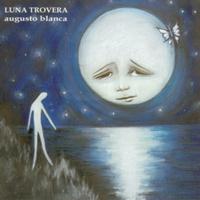 Augusto Blanca - Luna Trovera